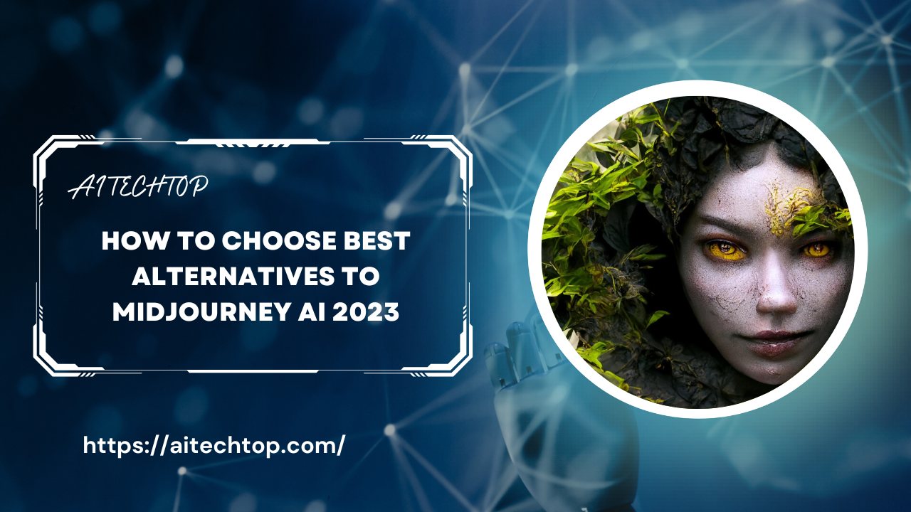 How To Choose Best Alternatives to Midjourney AI 2023