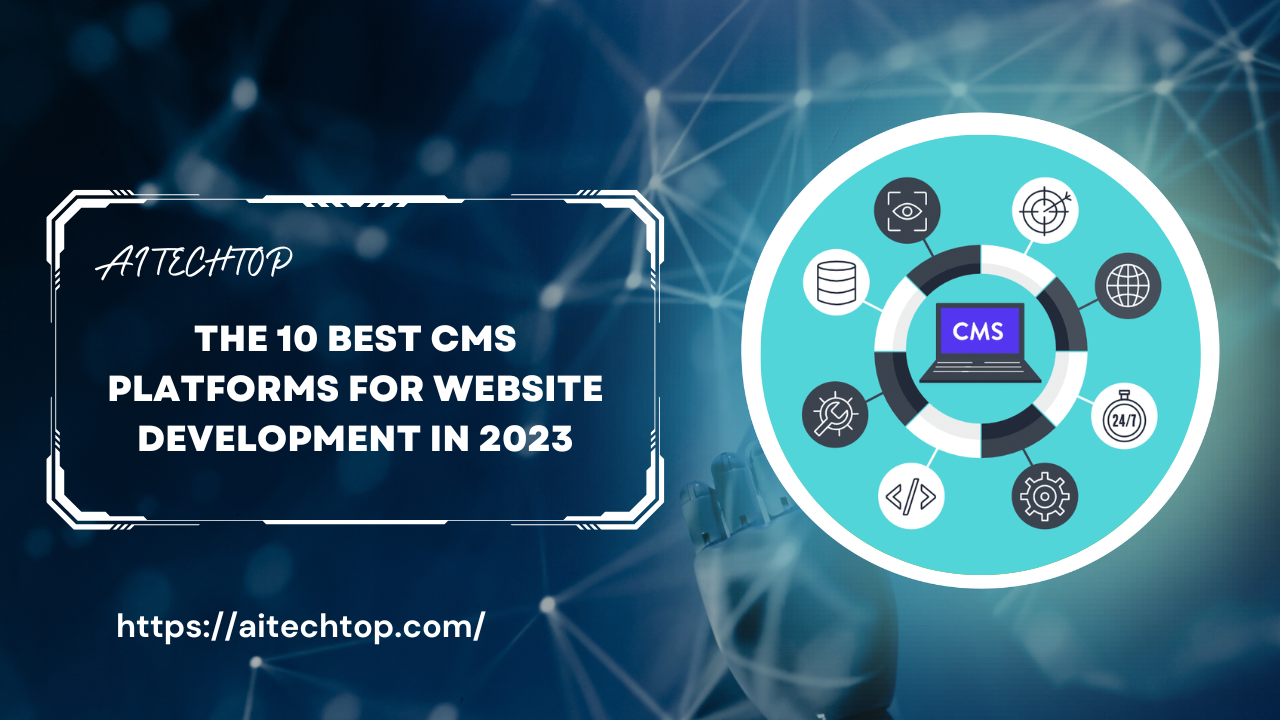 The 10 Best CMS Platforms for Website Development in 2023