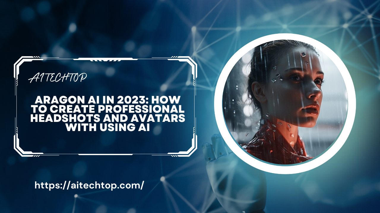Aragon AI in 2023: How to Create Professional Headshots and Avatars With Using AI