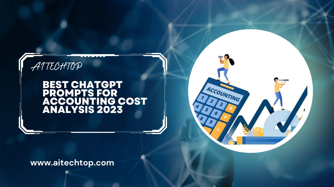 Best ChatGPT Prompts for Accounting Cost Analysis 2023