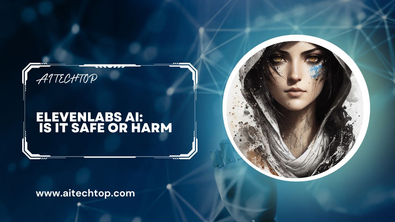 ElevenLabs AI: Is it safe or harm