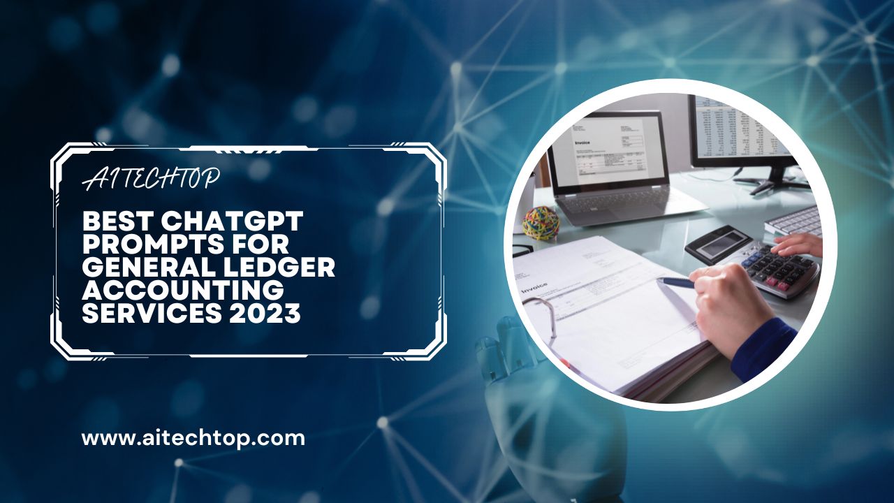 Best ChatGPT Prompts for General Ledger Accounting Services 2023