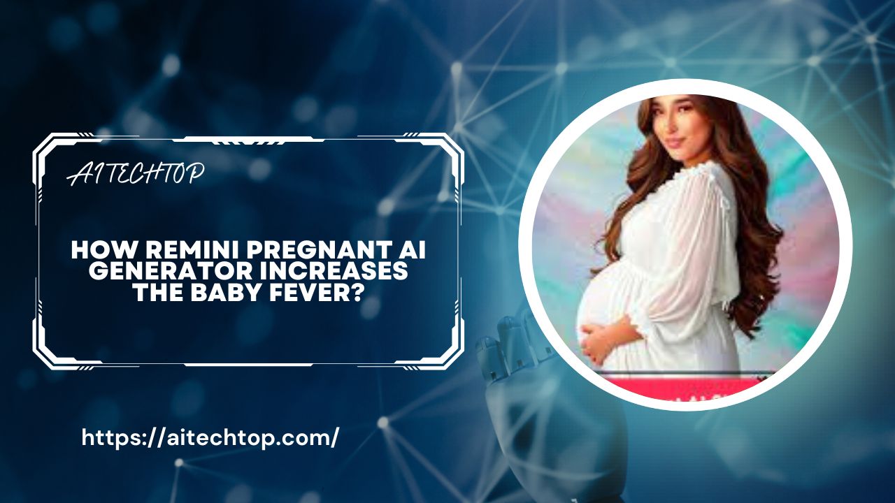 How Remini Pregnant AI Generator increases the baby fever?