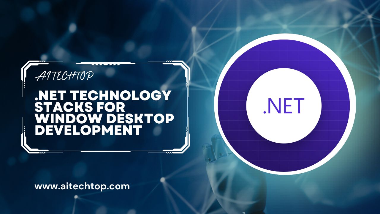 .NET technology stacks for window desktop development