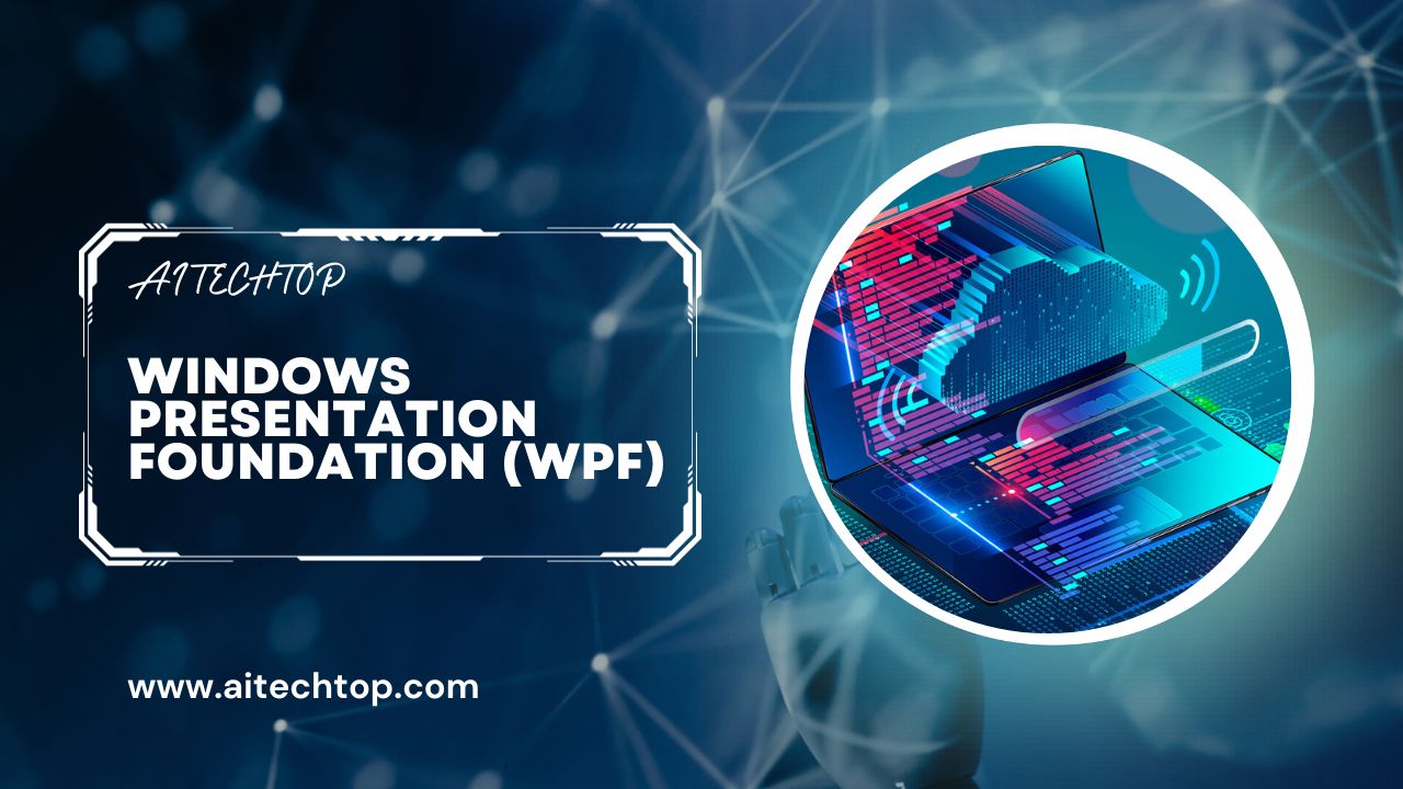 Windows Presentation Foundation (WPF)